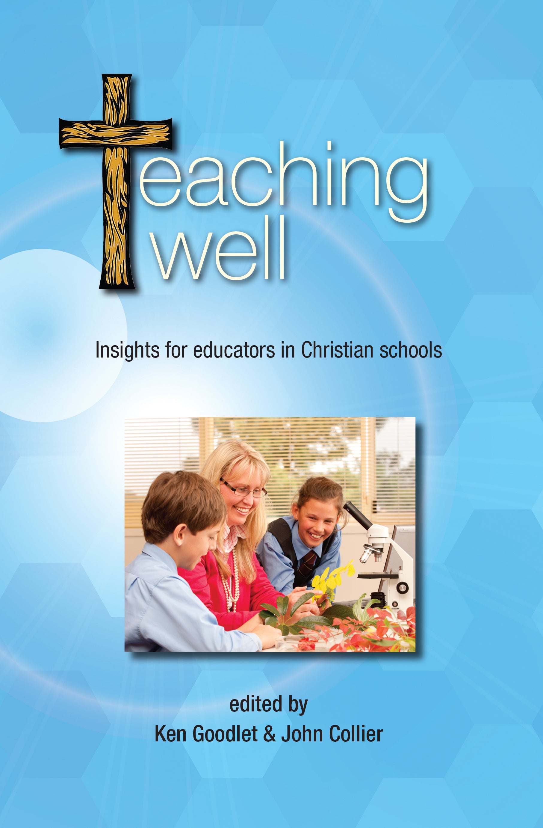 Teaching Well: Insights For Educators in Christian Schools (Edition 2020)