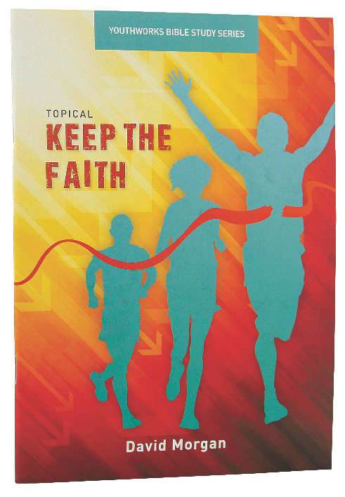 Keep the Faith (Youthworks Bible Study Series)