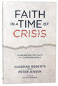 Faith in a Time of Crisis: Standing For the Truth in a Changing World