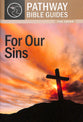 For Our Sins - the Cross (Include Leader's Notes) (Pathway Bible Guides Series)