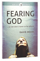 Fearing God...So We Don't Have to Be Afraid (Brief Books (Matthias) Series)