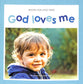 God Loves Me (Books For Little Ones Series)