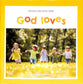God Loves (Books For Little Ones Series)