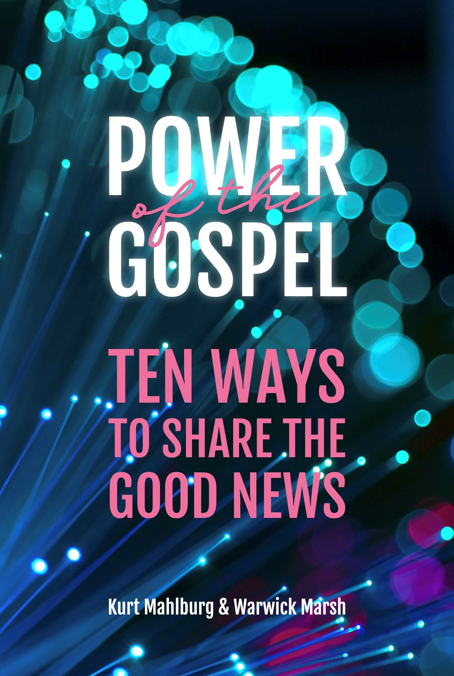 The Power of the Gospel: Ten Ways to Share the Good News