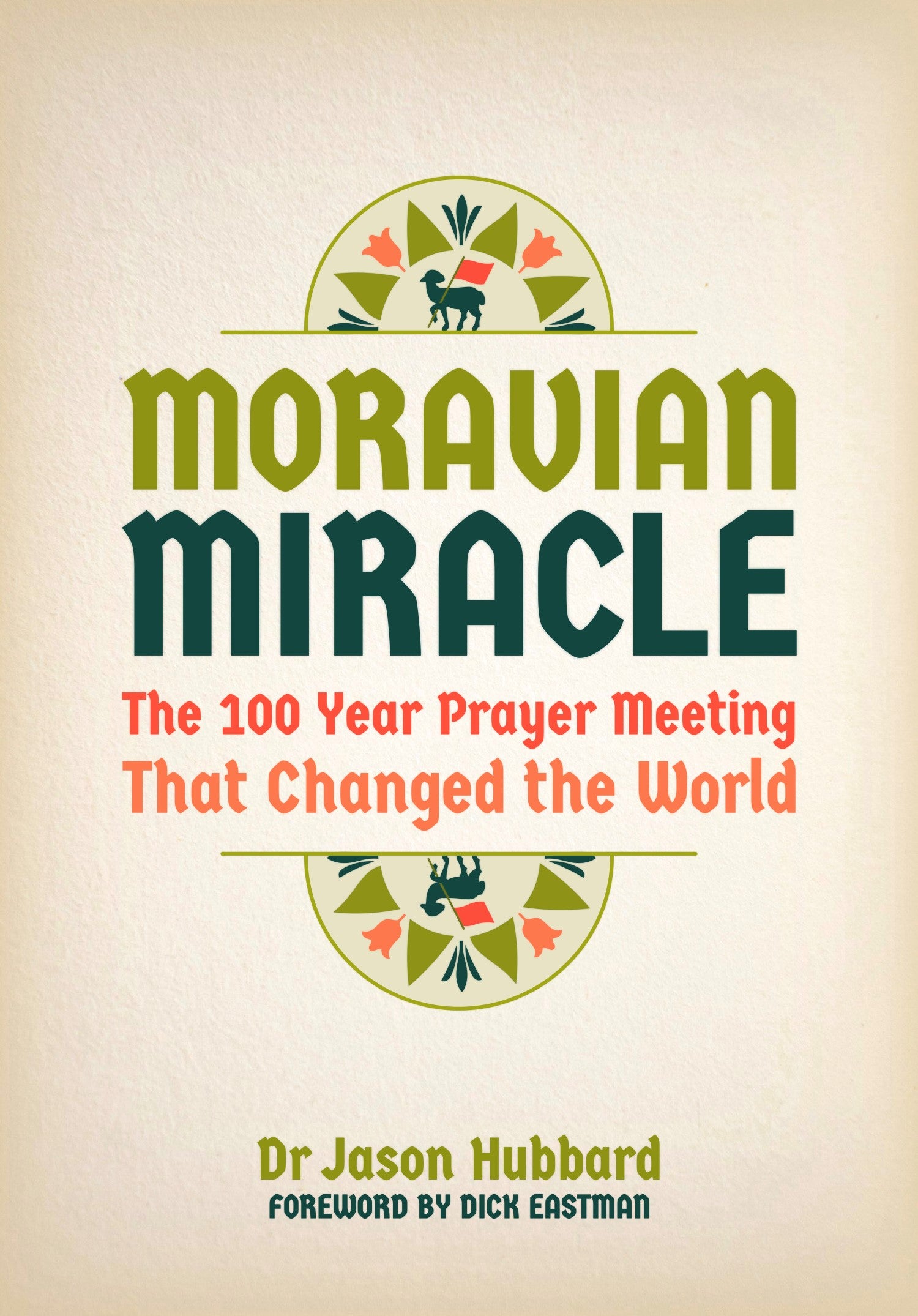 Moravian Miracle: The 100 Year Prayer Meeting That Changed the World