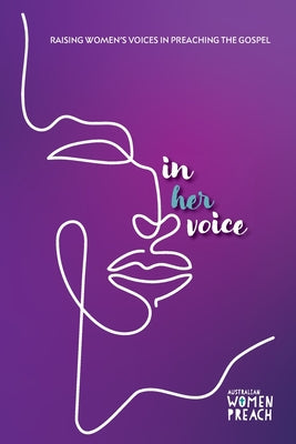 In Her Voice: Raising Women's Voices in Preaching the Gospel