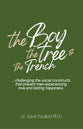 The Boy, the Tree, and the Trench: Challenging the Social Constructs the Prevent Men Experiencing Love and Lasting Happiness