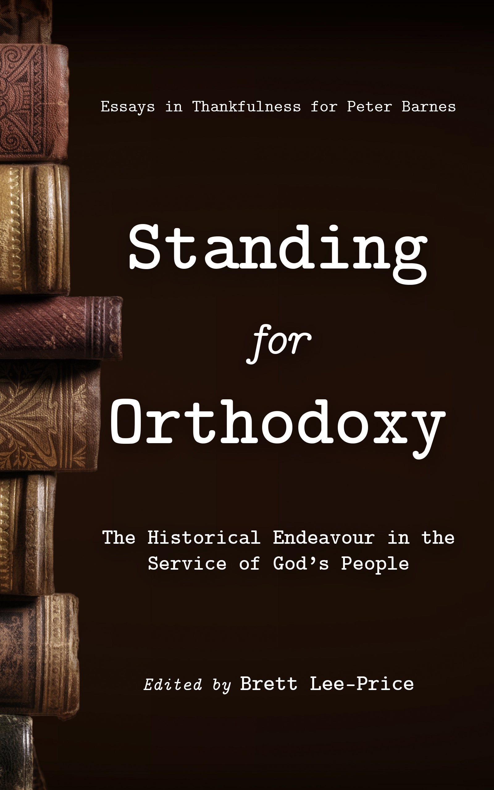 Standing for Orthodoxy: The Historical Endeavour in the Service of God's People