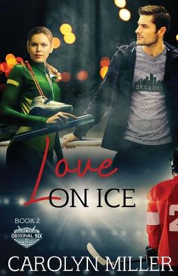Love on Ice (#02 in Original Six Series)