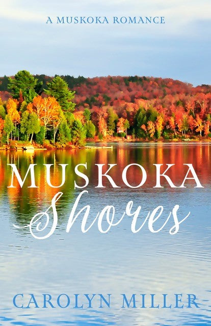 Muskoka Shores (#01 in Muskoka Romance Series)