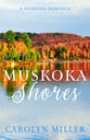 Muskoka Shores (#01 in Muskoka Romance Series)