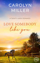 Love Somebody Like You (#05 in Trinity Lakes Romance Series)