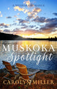 Muskoka Spotlight (#04 in the Muskoka Romance Series)