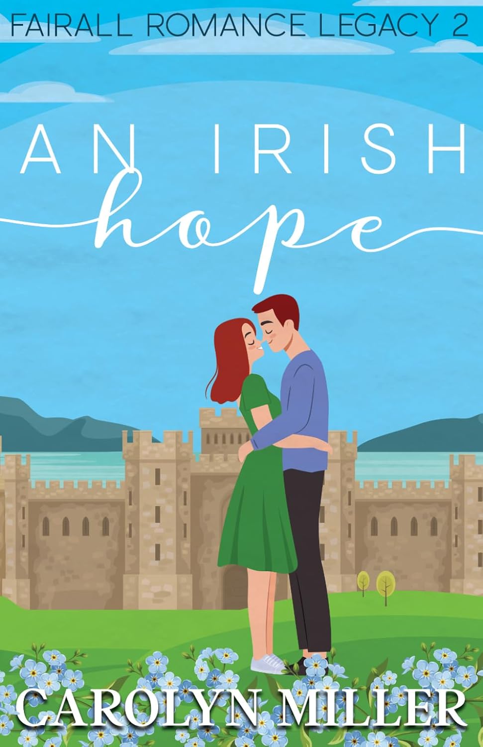 An Irish Hope (#2 in Fairall Romance Legacy Series)