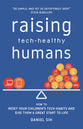 Raising Tech-Healthy Humans: How to Reset Your Children's Tech-Habits and Give Them a Great Start to Life