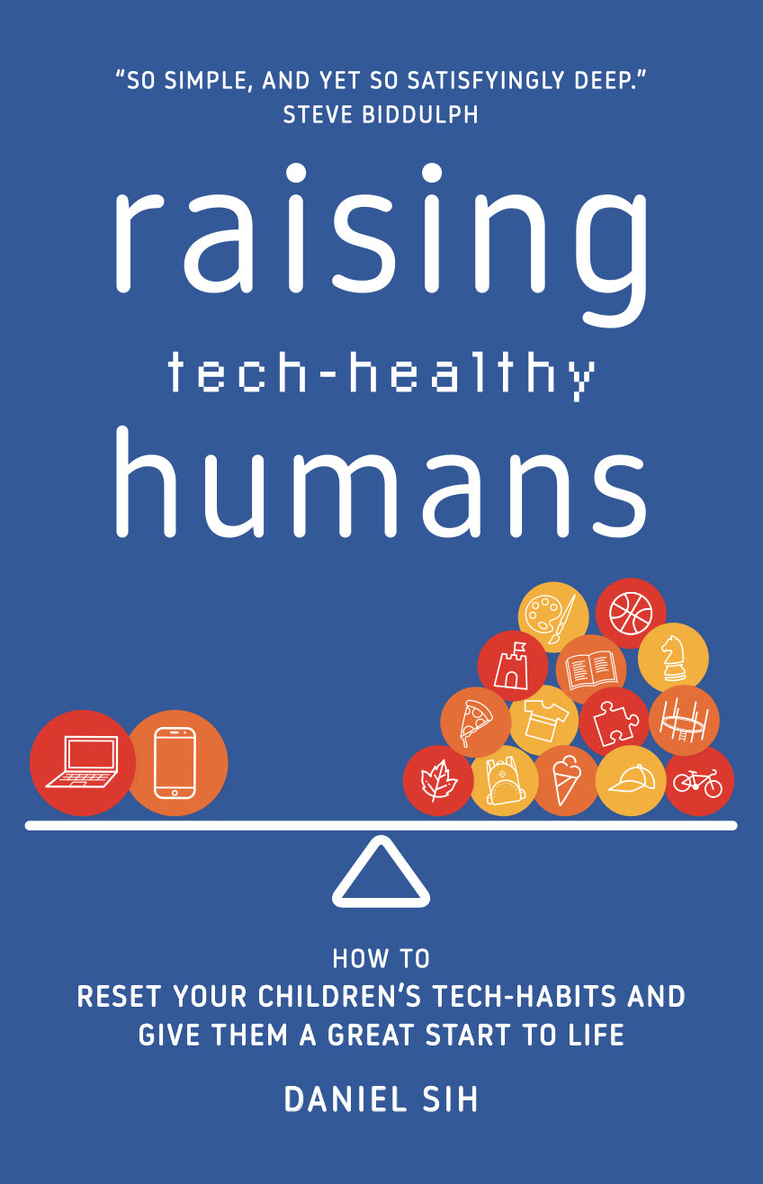 Raising Tech-Healthy Humans: How to Reset Your Children's Tech-Habits and Give Them a Great Start to Life