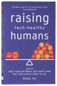 Raising Tech-Healthy Humans: How to Reset Your Children's Tech-Habits and Give Them a Great Start to Life