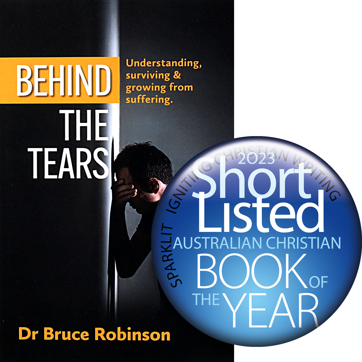 Behind the Tears: Understanding, Surviving & Growing From Suffering.