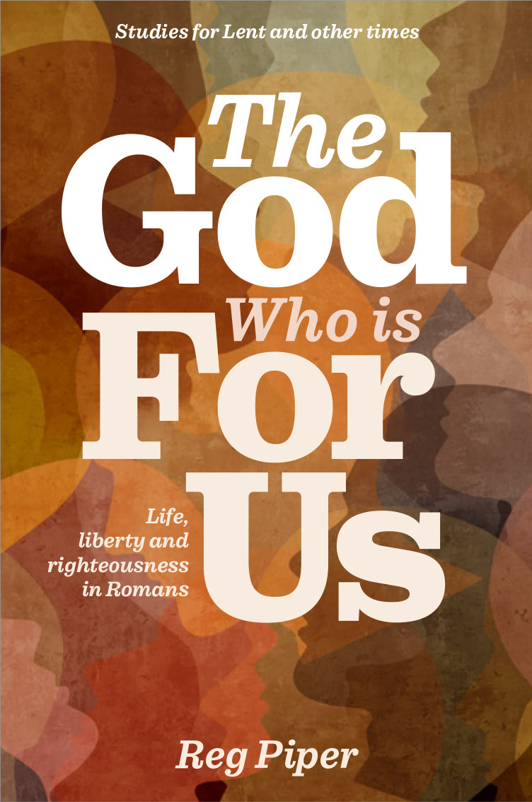 2023 Lenten Study: The God Who is For Us: Life, Liberty and Righteousness in Romans