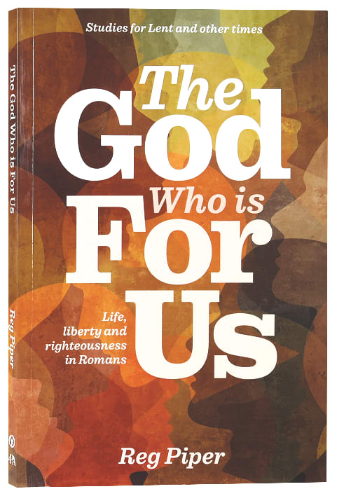 2023 Lenten Study: The God Who is For Us: Life, Liberty and Righteousness in Romans