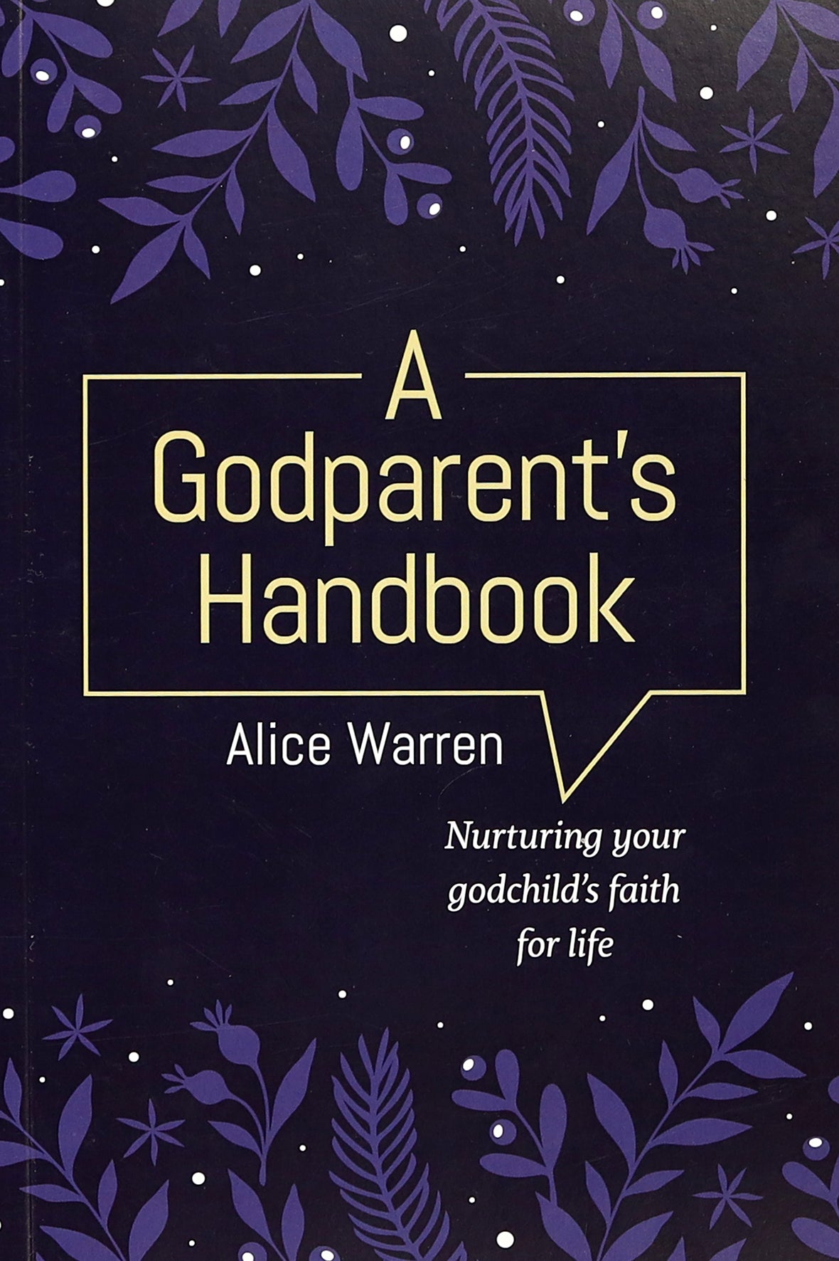 A Godparent's Handbook: Nurturing Your Godchild's Faith For Life