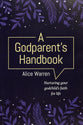 A Godparent's Handbook: Nurturing Your Godchild's Faith For Life