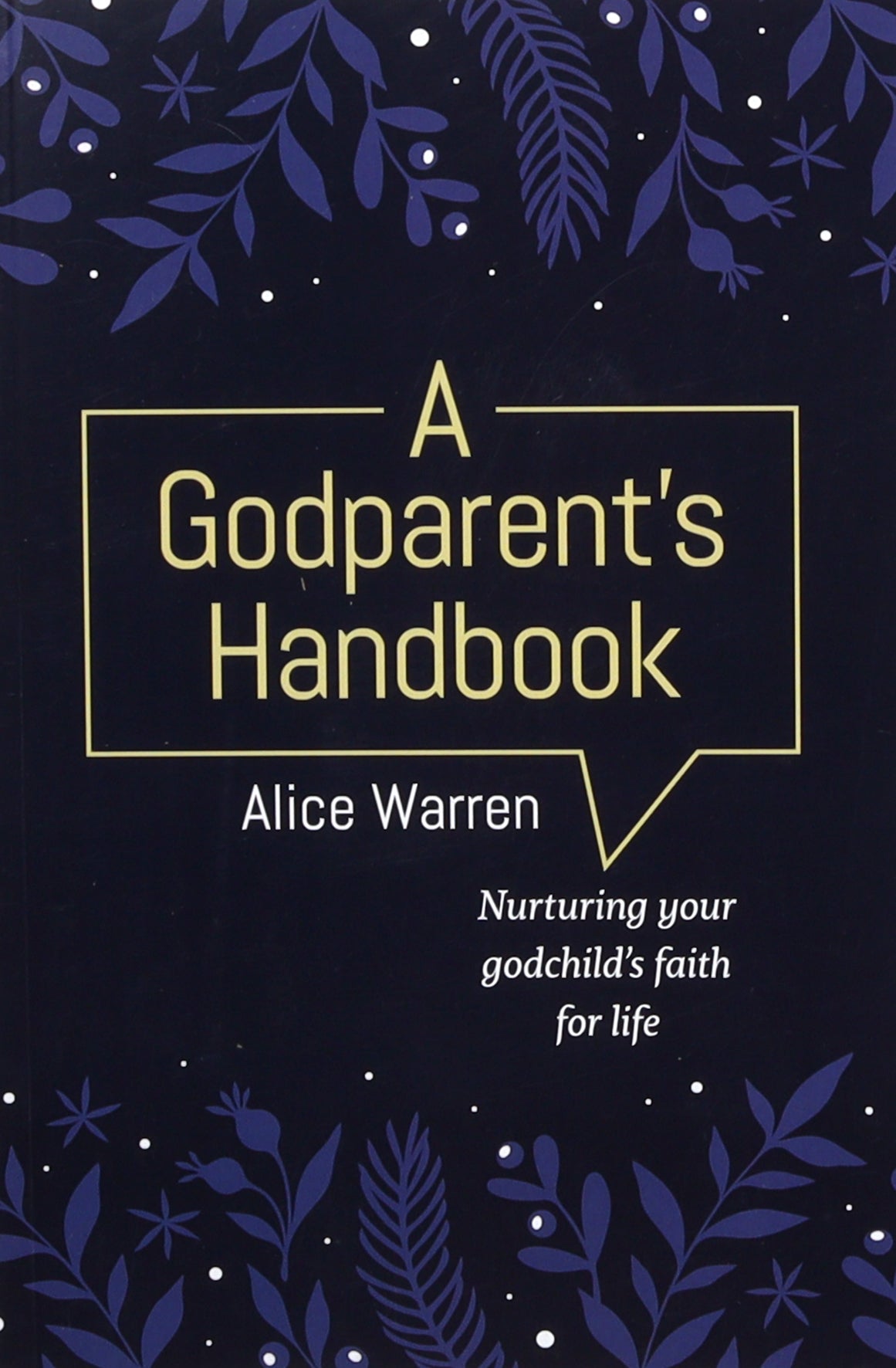 A Godparent's Handbook: Nurturing Your Godchild's Faith For Life