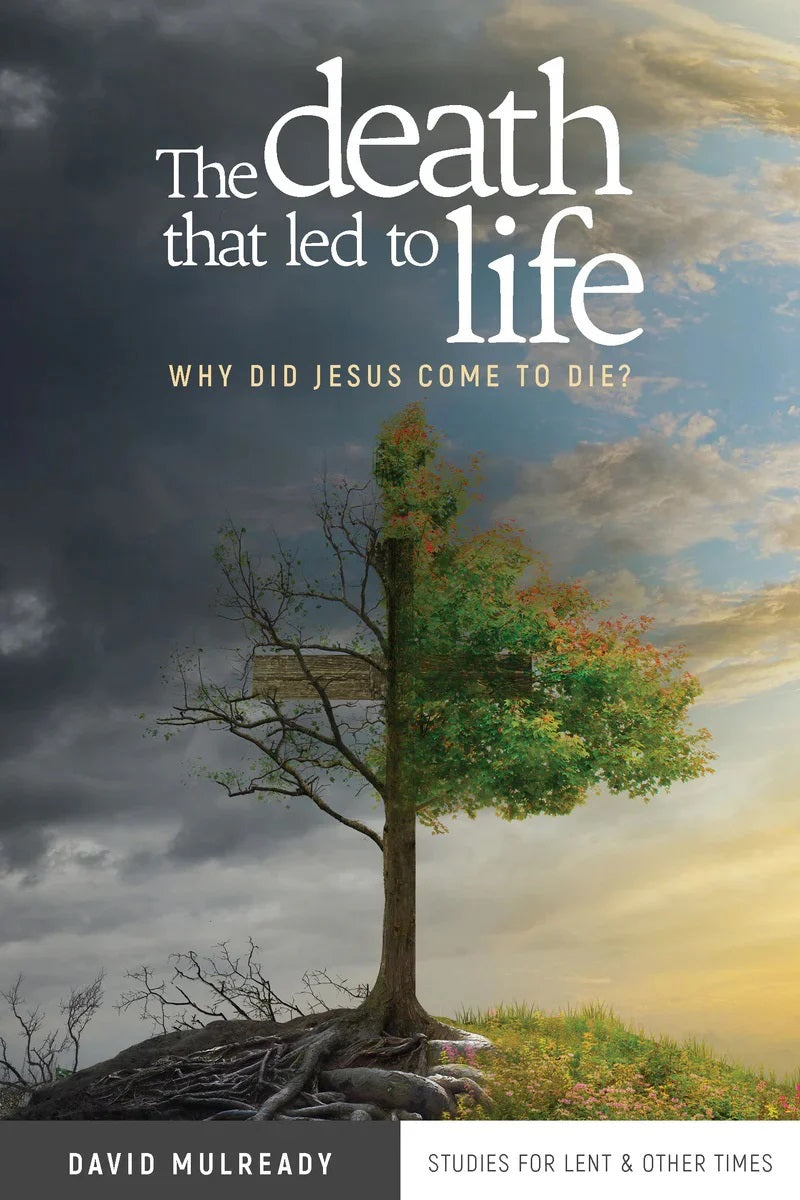 2025 Lenten Study: The Death that Led to Life: Why Did Jesus Come to Die?