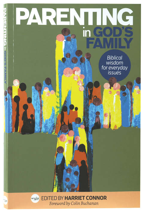 Parenting in God's Family: Biblical Wisdom for Everyday Issues