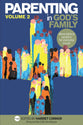 Parenting in God's Family (Vol 2): More Biblical Wisdom for Everyday Issues