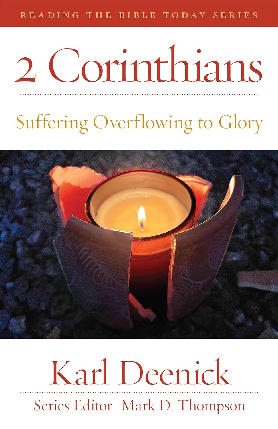 2 Corinthians: Suffering  Overflowing to Glory (Reading the Bible Today Series)