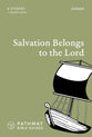 Salvation Belongs to the Lord: Jonah (6 Studies With Leader Notes) (Pathway Bible Guides Series)
