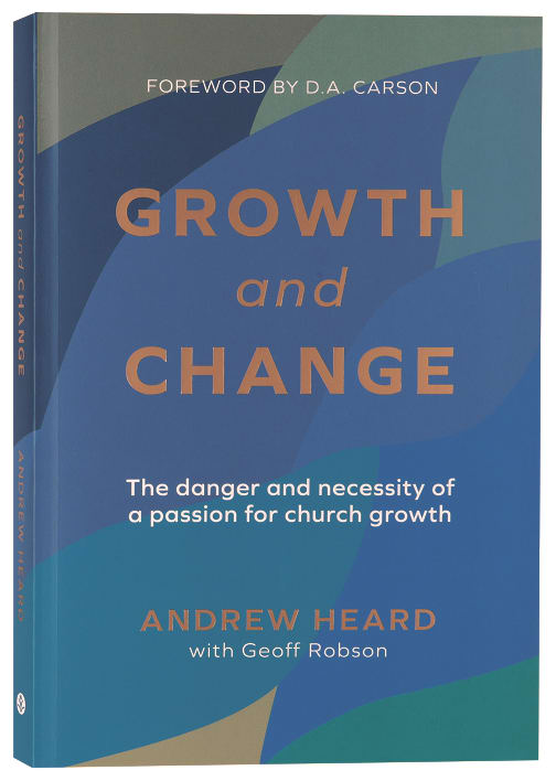 Growth and Change: The Danger and Necessity of a Passion For Church Growth