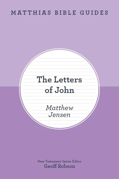 The Letters of John (Matthias Bible Guide series)