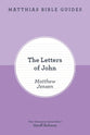 The Letters of John (Matthias Bible Guide series)