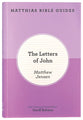 The Letters of John (Matthias Bible Guide series)