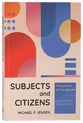 Subjects and Citizens: The Politics of the Gospel (Lessons from Romans 12-15)