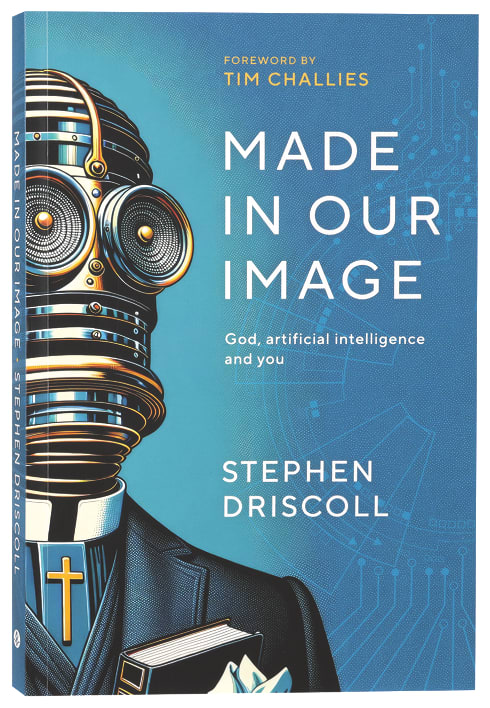 Made in our Image: God, artificial intelligence and you