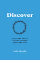 Discover: Discover Truth, Discover Hope, Discover Life