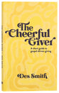 The Cheerful Giver: A short guide to gospel-driven giving
