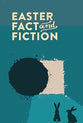 Easter Fact and fiction (25 pack)