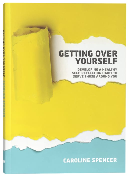 Getting Over Yourself: Developing a Healthy Self-Reflection Habit to Serve Those Around You