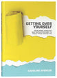 Getting Over Yourself: Developing a Healthy Self-Reflection Habit to Serve Those Around You