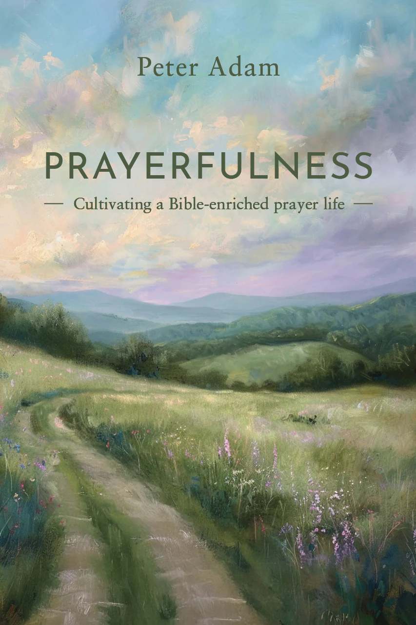 Prayerfulness: Cultivating a Bible-Enriched Prayer Life