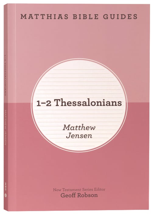 1 & 2 Thessalonians (Matthias Bible Guides Series)