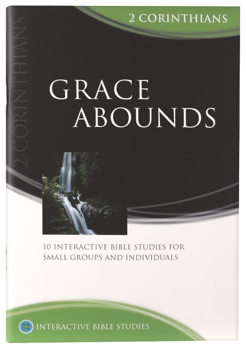 Grace Abounds (2 Corinthians) (Interactive Bible Study Series)