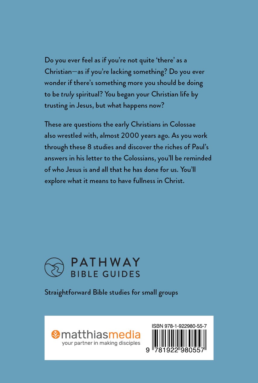 Fullness in Christ: Colossians (Includes Leader's Notes) (Pathway Bible Guides Series)