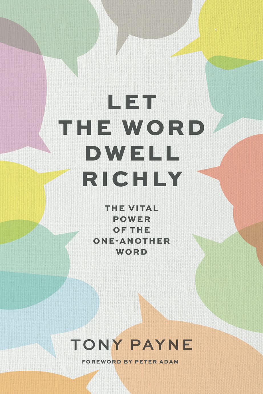Let the Word Dwell Richly: The Vital Power of the One-Another Word