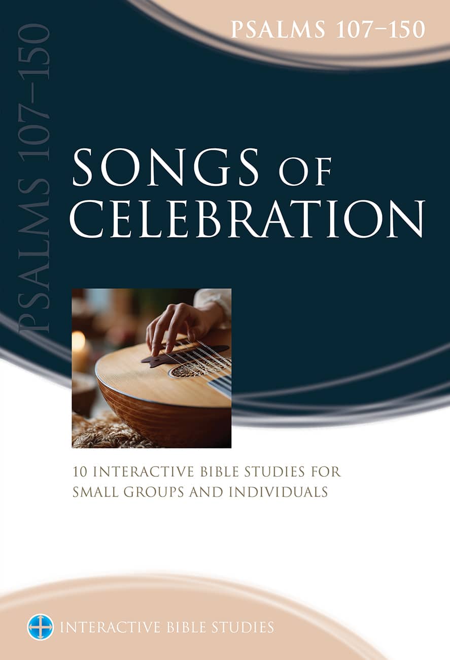 Songs of Celebration: Psalms 107–150 (Book Five) (Interactive Bible Study Series)