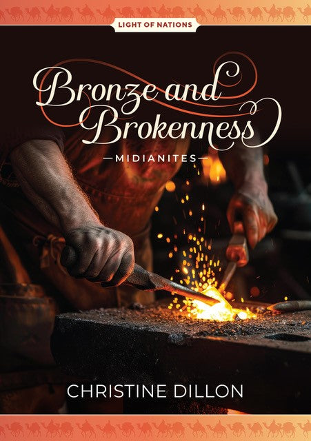 Bronze and Brokenness - Midianites (#04 in Light Of Nations Series)